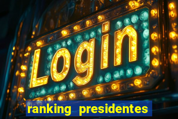 ranking presidentes do brasil